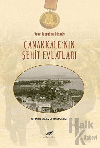 Vatan Toprağına Düşmüş Çanakkale’nin Şehit Evlatları (Ciltli) - Halkki