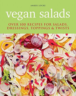 Vegan Salads: Over 100 Recipes for Salads Dressings Toppings Twists