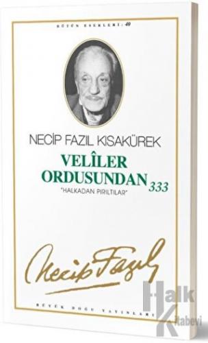 Veliler Ordusundan 333 : 34 - Necip Fazıl Bütün Eserleri