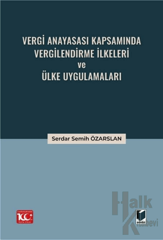 Vergi Anayasası Kapsamında Vergilendirme İlkeleri ve Ülke Uygulamaları