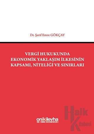 Vergi Hukukunda Ekonomik Yaklaşım İlkesinin Kapsamı, Niteliği ve Sınır