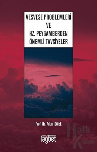 Vesvese Problemleri ve Hz. Peygamberden Önemli Tavsiyeler