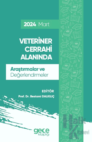 Veteriner Cerrahi Alanında Araştırmalar ve Değerlendirmeler - Mart 2024