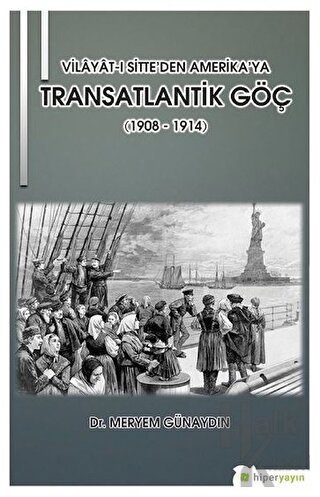 Vilayat-ı Sitte’den Amerika’ya Transatlantik Göç (1908 - 1914)