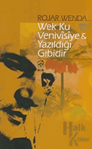 Wek Ku Venivisiye - Yazıldığı Gibidir