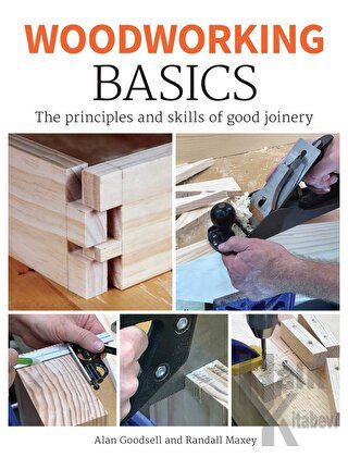 Woodworking Basics : The Principles and Skills of Good Joinery - Halkk