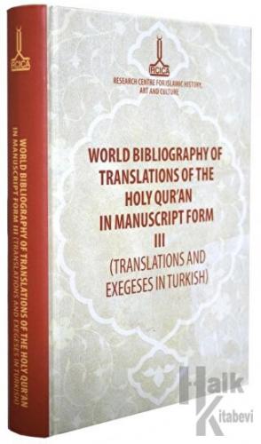 World Bibliography of Translations of the Holy Qur'an in Manuscript Form (3 Volumes) (Ciltli)