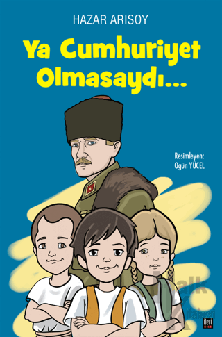 Ya Cumhuriyet Olmasaydı? (Ciltli) - Halkkitabevi