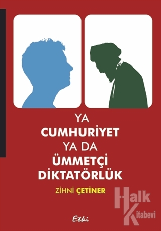 Ya Cumhuriyet ya da Ümmetçi Diktatörlük