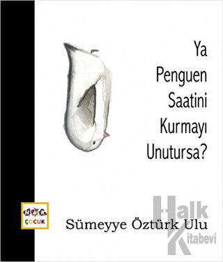 Ya Penguen Saatini Kurmayı Unutursa? (Ciltli)