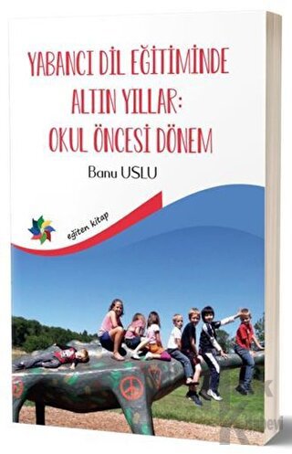 Yabancı Dil Eğitiminde Altın Yıllar : Okul Öncesi Dönem - Halkkitabevi