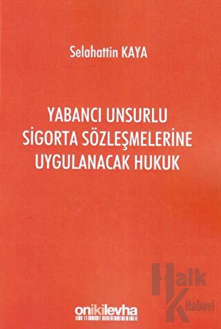 Yabancı Unsurlu Sigorta Sözleşmelerine Uygulanacak Hukuk