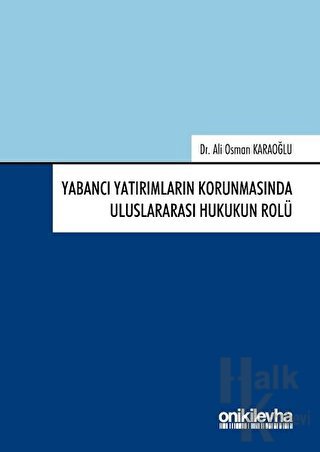 Yabancı Yatırımların Korunmasında Uluslararası Hukukun Rolü (Ciltli)