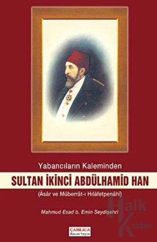 Yabancıların Kaleminden Sultan İkinci Abdülhamid Han - Halkkitabevi