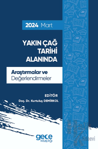 Yakın Çağ Tarihi Alanında Araştırmalar ve Değerlendirmeler - Mart 2024