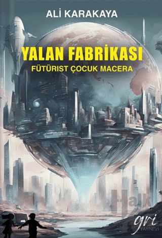 Yalan Fabrikası (Fütürist Çocuk Macera) - Halkkitabevi