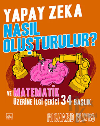 Yapay Zeka Nasıl Oluşturulur? ve Matematik Üzerine İlgi Çekici 34 Başlık