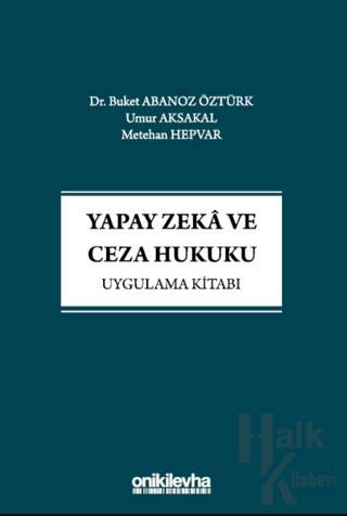 Yapay Zeka ve Ceza Hukuku Uygulama Kitabı - Halkkitabevi