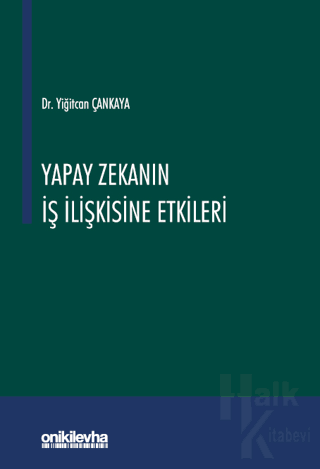 Yapay Zekanın İş İlişkisine Etkileri (Ciltli) - Halkkitabevi