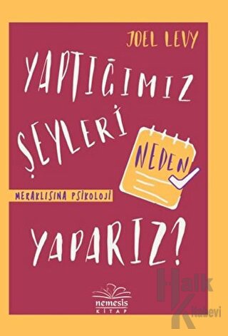 Yaptığımız Şeyleri Neden Yaparız? - Meraklısına Psikoloji (Ciltli)