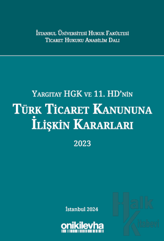 Yargıtay HGK ve 11. HD'nin Türk Ticaret Kanununa İlişkin Kararları (2023) (Ciltli)