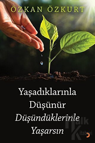 Yaşadıklarınla Düşünür Düşündüklerinle Yaşarsın