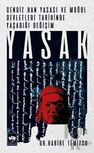 Yasak - Cengiz Han Yasası ve Moğol Devletleri Tarihinde Yaşadığı Değişim