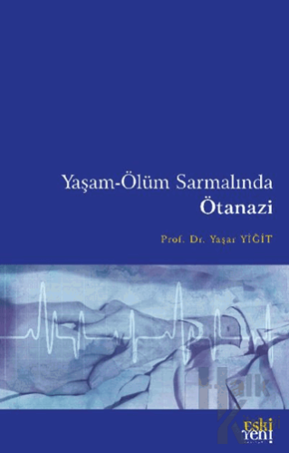 Yaşam-Ölüm Sarmalında Ötanazi - Halkkitabevi