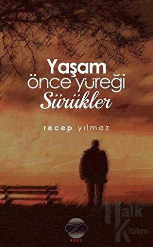 Yaşam Önce Yüreği Sürükler - Halkkitabevi