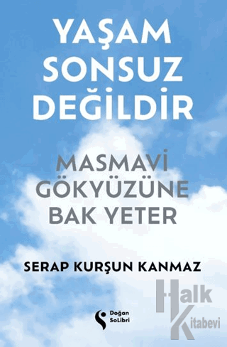 Yaşam Sonsuz Değildir Masmavi Gökyüzüne Bak Yeter