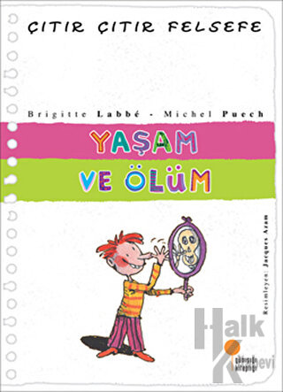 Yaşam ve Ölüm - Çıtır Çıtır Felsefe 17 - Halkkitabevi