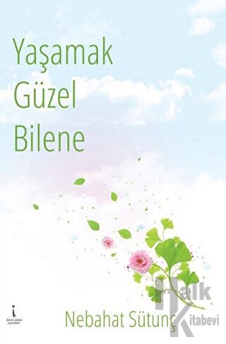 Yaşamak Güzel Bilene