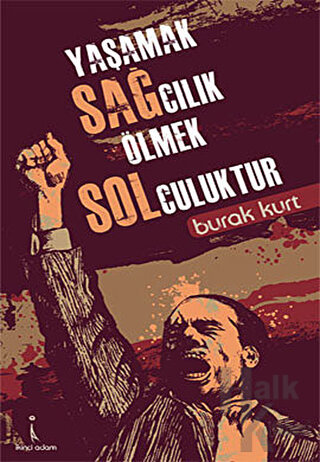 Yaşamak Sağcılık Ölmek Solculuktur