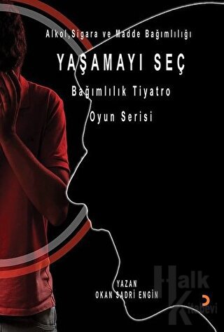 Yaşamayı Seç - Alkol, Sigara ve Madde Bağımlılığı