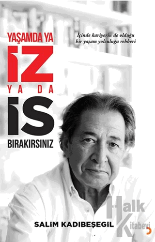 Yaşamda ya İZ ya da İS Bırakırsınız - Halkkitabevi