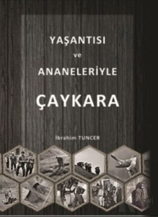 Yaşantısı ve Ananeleriyle Çaykara (Ciltli)