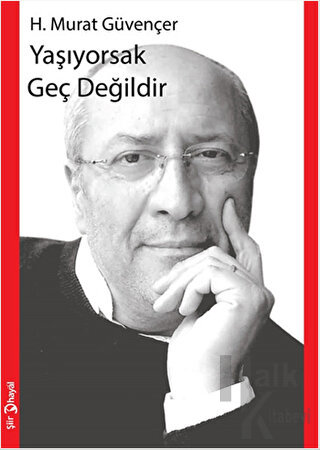 Yaşıyorsak Geç Değildir