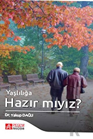 Yaşlılığa Hazır mıyız?