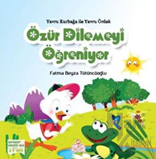 Yavru Kurbağa ile Yavru Ördek Özür Dilemeyi Öğreniyor