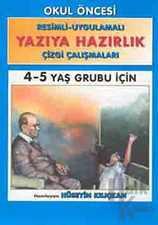 Yazıya Hazırlık Resimli - Uygulamalı Çizgi Çalışmaları 4 - 5 Yaş Grubu İçin