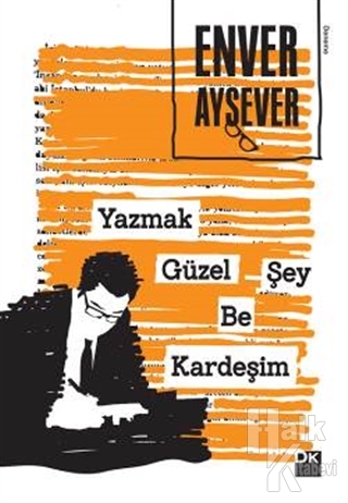 Yazmak Güzel Şey Be Kardeşim (İmzalı)