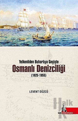 Yelkenliden Buharlıya Geçişte Osmanlı Denizciliği (1825-1855)