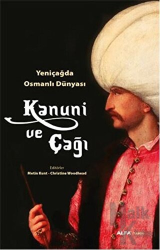 Yeni Çağda Osmanlı Dünyası :  Kanuni ve Çağı