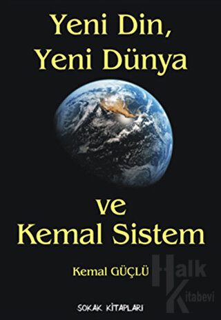 Yeni Din, Yeni Dünya ve Kemal Sistem