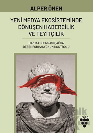 Yeni Medya Ekosisteminde Dönüşen Habercilik ve Teyitçilik - Halkkitabe