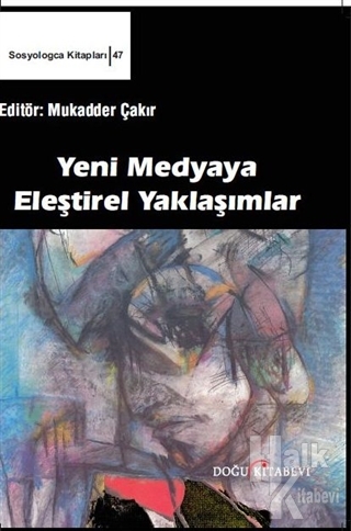 Yeni Medyaya Eleştirel Yaklaşımlar (Ciltli)