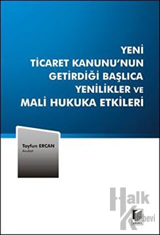 Yeni Ticaret Kanunu'nun Getirdiği Başlıca Yenilikler ve Mali Hukuka Etkileri