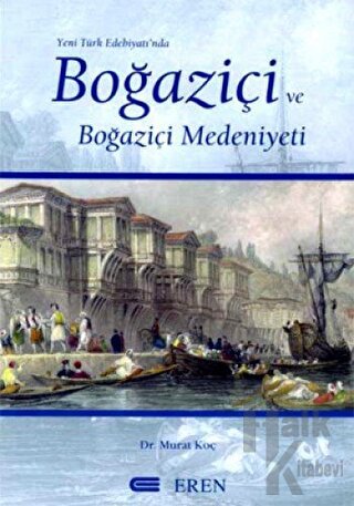 Yeni Türk Edebiyatı’nda Boğaziçi ve Boğaziçi Medeniyeti - Halkkitabevi