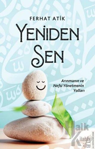 Yeniden Sen - Arınmanın ve Nefsi Yönetmenin Yolları