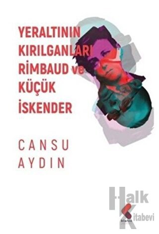 Yeraltının Kırılganları Rimbaud ve Küçük İskender